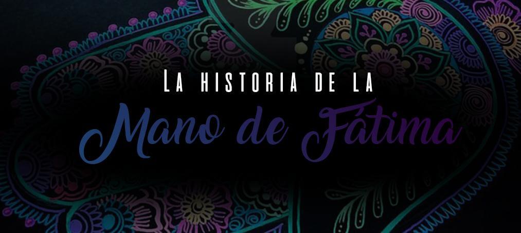 La mano de Fátima: simbolismo e historia 